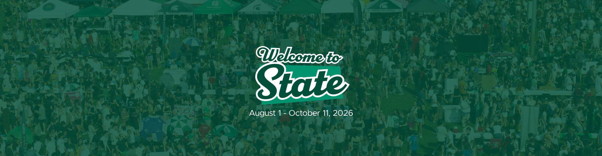 A wide banner image of a large outdoor Michigan State University event with hundreds of students gathered on a grassy field among campus tents, tables, and activities. A dark green overlay appears over the photo with the "Welcome to State" logo centered, followed by the dates "August 1 – October 11, 2026."